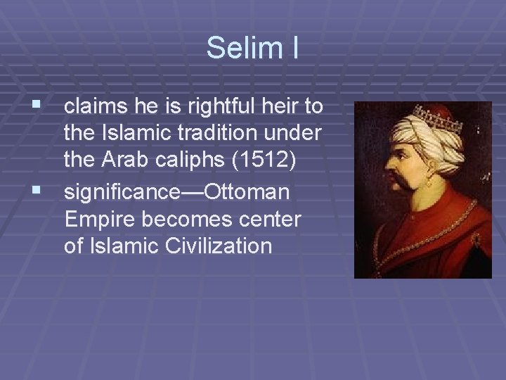 Selim I § claims he is rightful heir to the Islamic tradition under the