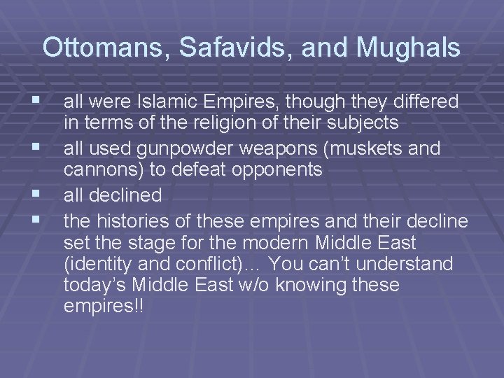 Ottomans, Safavids, and Mughals § all were Islamic Empires, though they differed § §