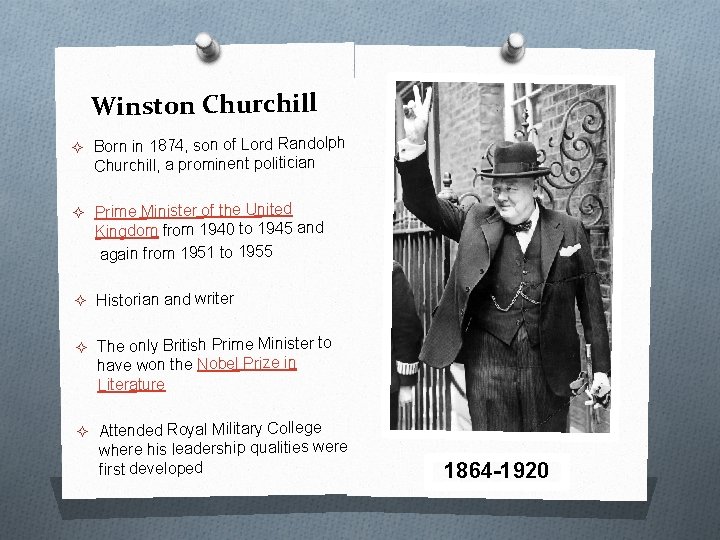 Winston Churchill ² Born in 1874, son of Lord Randolph Churchill, a prominent politician