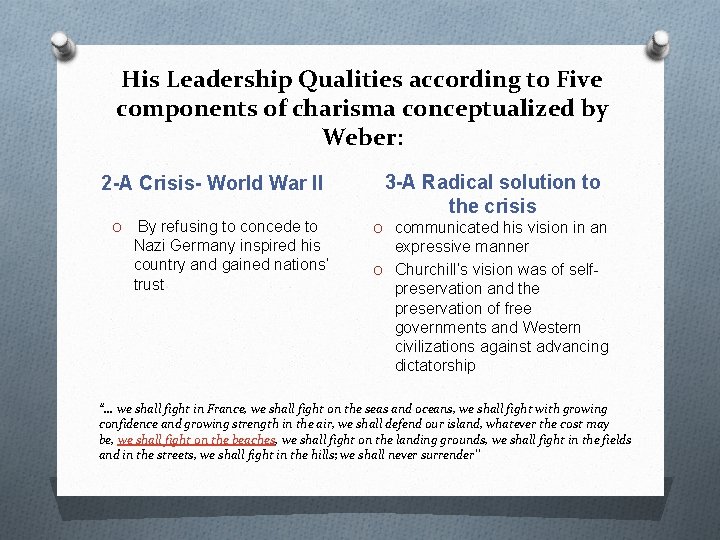 His Leadership Qualities according to Five components of charisma conceptualized by Weber: 2 -A