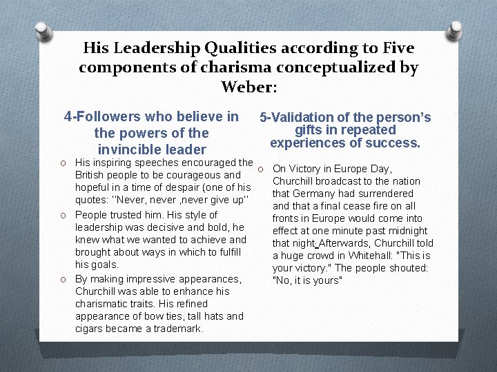 His Leadership Qualities according to Five components of charisma conceptualized by Weber: 4 -Followers