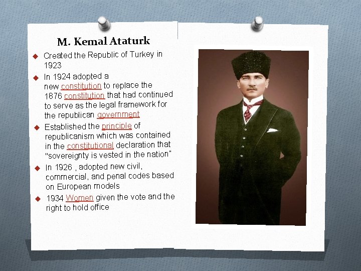 M. Kemal Ataturk u Created the Republic of Turkey in 1923 u In 1924