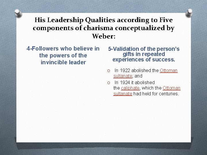 His Leadership Qualities according to Five components of charisma conceptualized by Weber: 4 -Followers