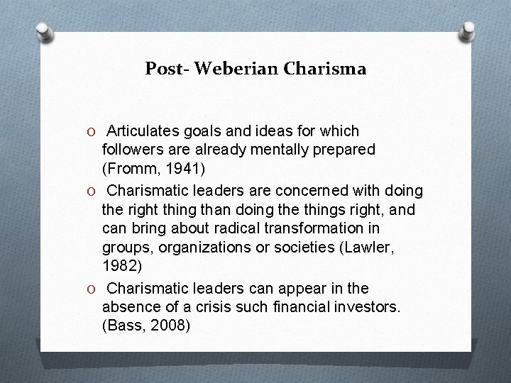 Post- Weberian Charisma O Articulates goals and ideas for which followers are already mentally