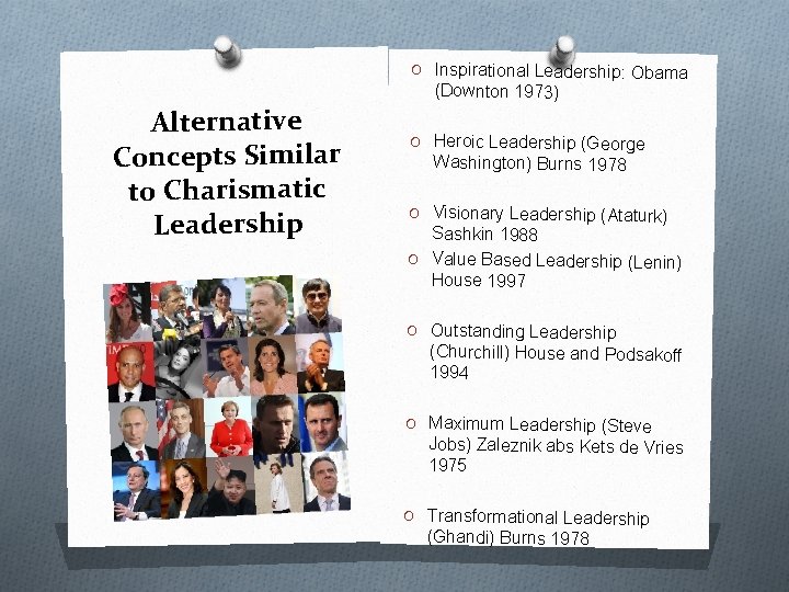 O Inspirational Leadership: Obama (Downton 1973) Alternative Concepts Similar to Charismatic Leadership O Heroic