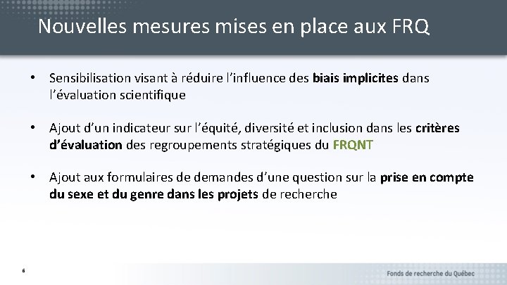 Nouvelles mesures mises en place aux FRQ • Sensibilisation visant à réduire l’influence des