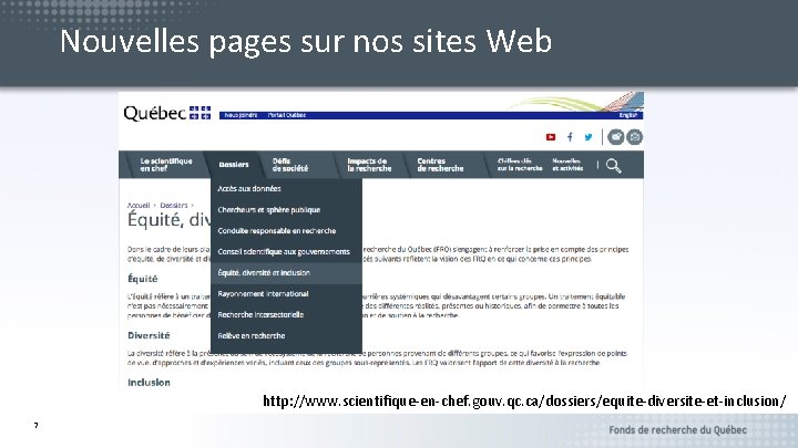 Nouvelles pages sur nos sites Web http: //www. scientifique-en-chef. gouv. qc. ca/dossiers/equite-diversite-et-inclusion/ 7 