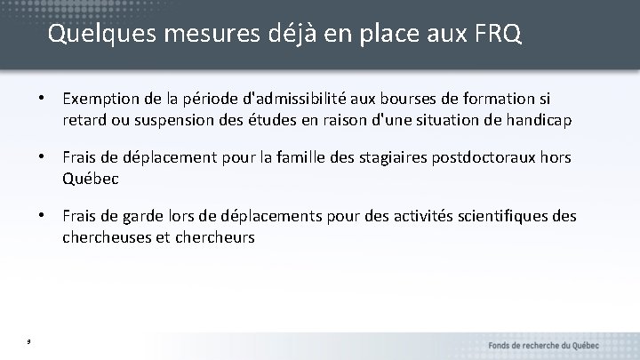 Quelques mesures déjà en place aux FRQ • Exemption de la période d'admissibilité aux