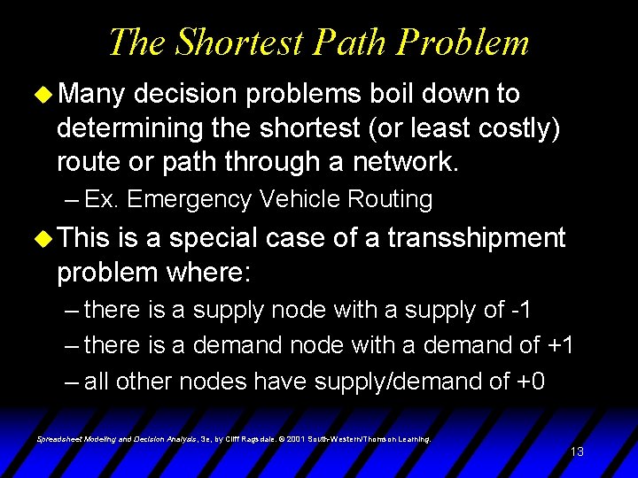 The Shortest Path Problem u Many decision problems boil down to determining the shortest