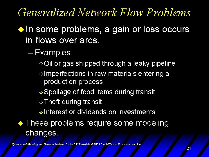 Generalized Network Flow Problems u In some problems, a gain or loss occurs in