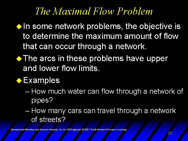 The Maximal Flow Problem u In some network problems, the objective is to determine