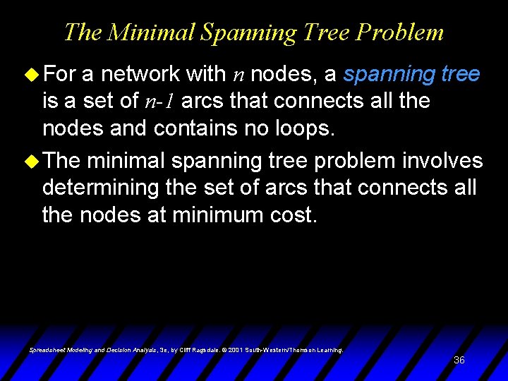 The Minimal Spanning Tree Problem u For a network with n nodes, a spanning