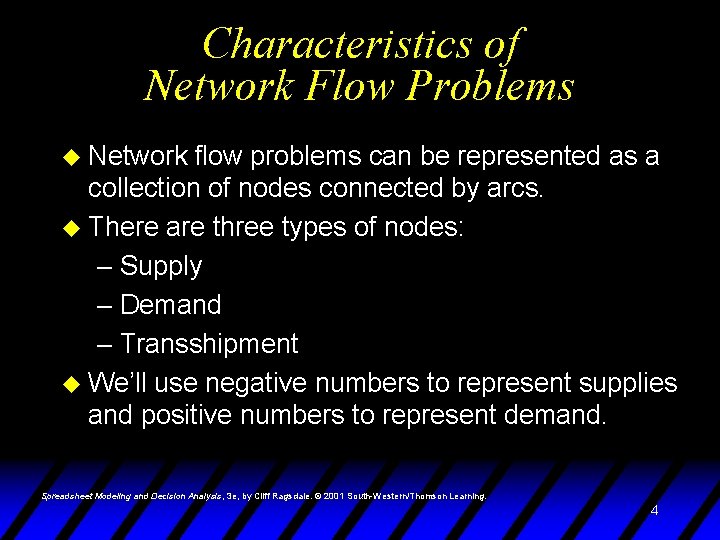 Characteristics of Network Flow Problems Network flow problems can be represented as a collection