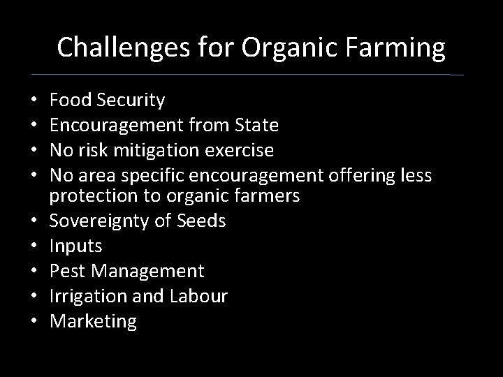 Challenges for Organic Farming • • • Food Security Encouragement from State No risk