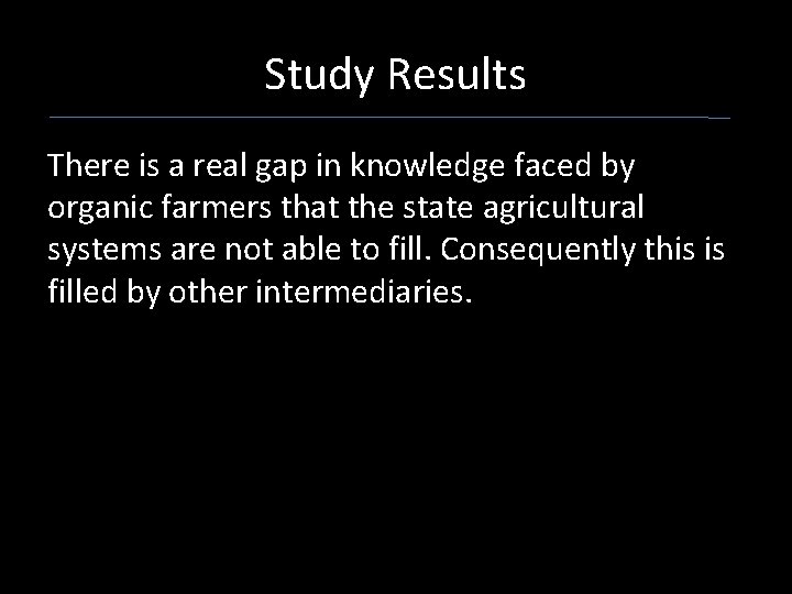 Study Results There is a real gap in knowledge faced by organic farmers that