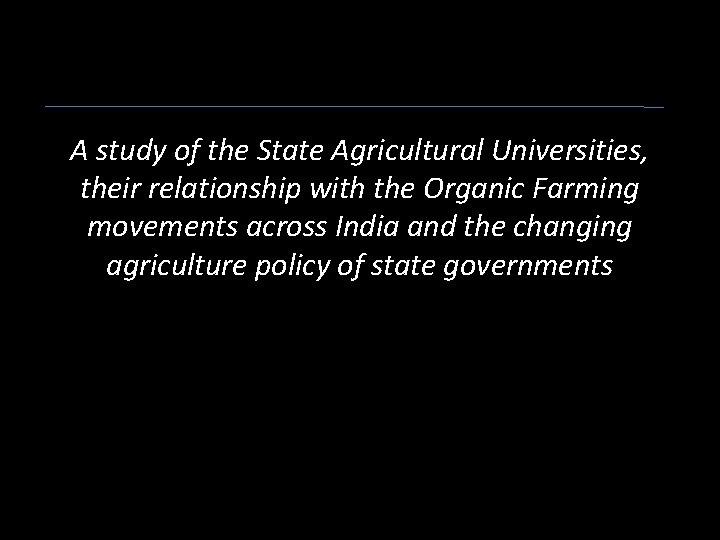 A study of the State Agricultural Universities, their relationship with the Organic Farming movements