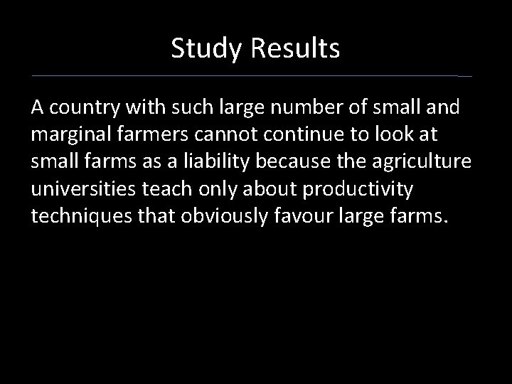 Study Results A country with such large number of small and marginal farmers cannot