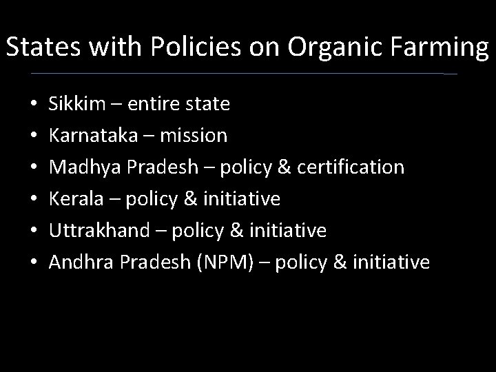 States with Policies on Organic Farming • • • Sikkim – entire state Karnataka