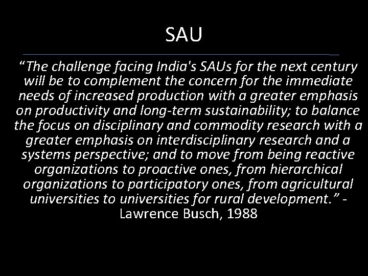 SAU “The challenge facing India's SAUs for the next century will be to complement