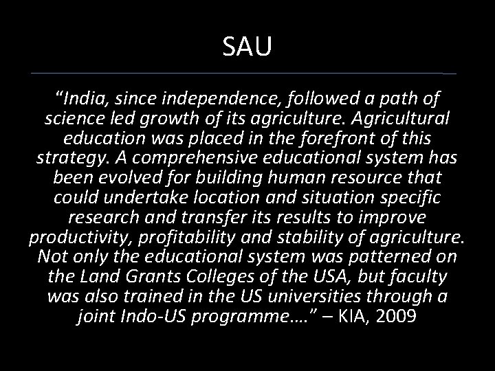 SAU “India, since independence, followed a path of science led growth of its agriculture.