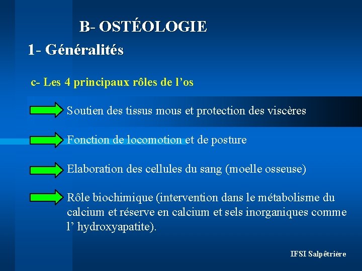 B- OSTÉOLOGIE 1 - Généralités c- Les 4 principaux rôles de l’os Soutien des