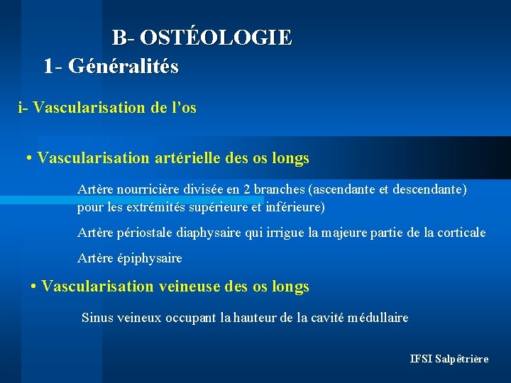 B- OSTÉOLOGIE 1 - Généralités i- Vascularisation de l’os • Vascularisation artérielle des os