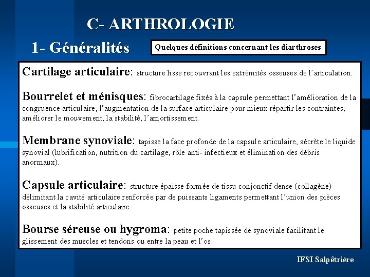 C- ARTHROLOGIE 1 - Généralités Quelques définitions concernant les diarthroses Cartilage articulaire: structure lisse