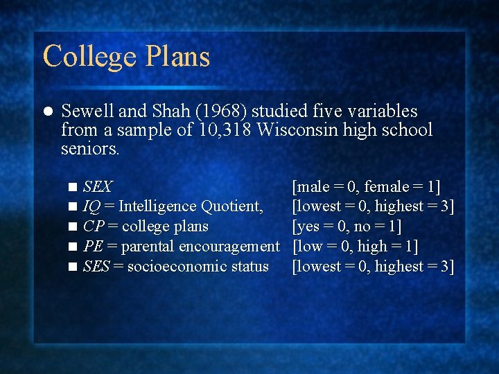 College Plans l Sewell and Shah (1968) studied five variables from a sample of