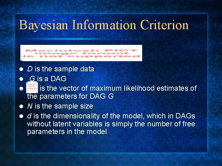 Bayesian Information Criterion l l l D is the sample data G is a