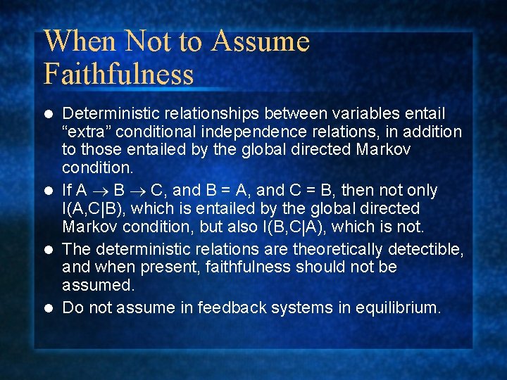 When Not to Assume Faithfulness Deterministic relationships between variables entail “extra” conditional independence relations,
