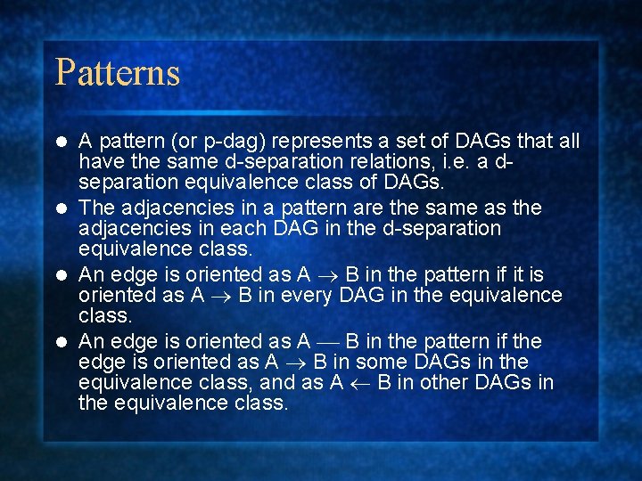 Patterns A pattern (or p-dag) represents a set of DAGs that all have the