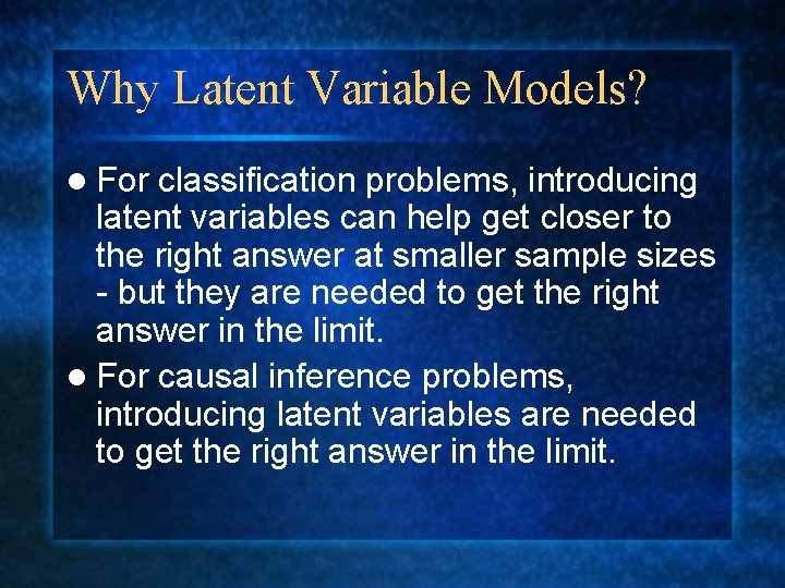 Why Latent Variable Models? l For classification problems, introducing latent variables can help get