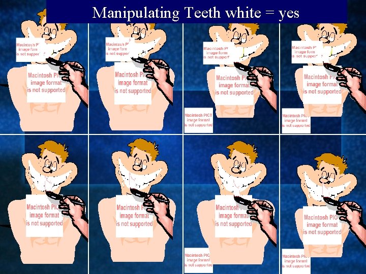 Manipulating Teeth white = yes 