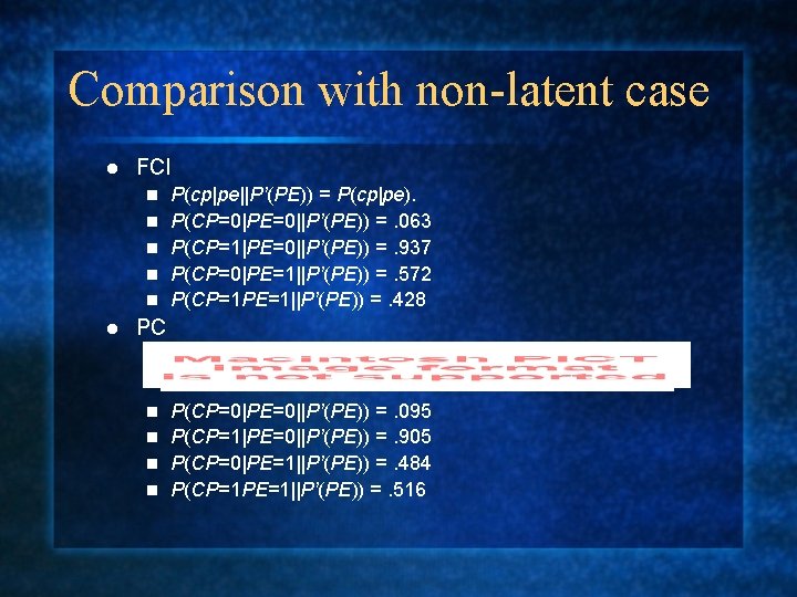 Comparison with non-latent case l FCI n n n l P(cp|pe||P’(PE)) = P(cp|pe). P(CP=0|PE=0||P’(PE))