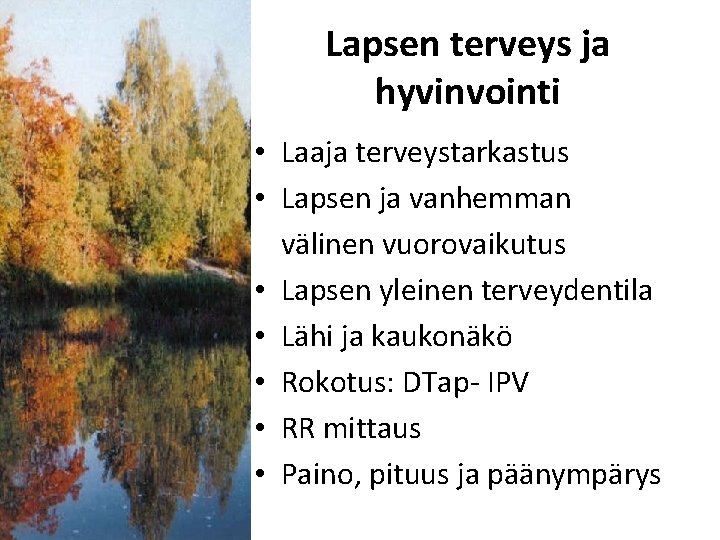 Lapsen terveys ja hyvinvointi • Laaja terveystarkastus • Lapsen ja vanhemman välinen vuorovaikutus •