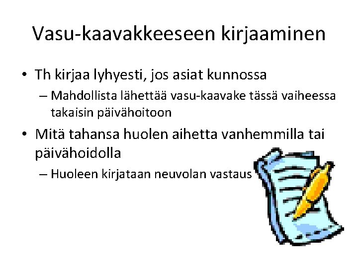 Vasu-kaavakkeeseen kirjaaminen • Th kirjaa lyhyesti, jos asiat kunnossa – Mahdollista lähettää vasu-kaavake tässä