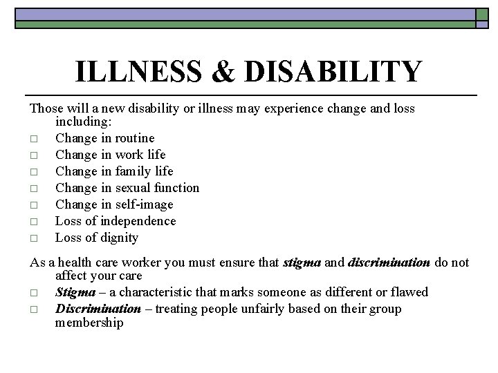 ILLNESS & DISABILITY Those will a new disability or illness may experience change and
