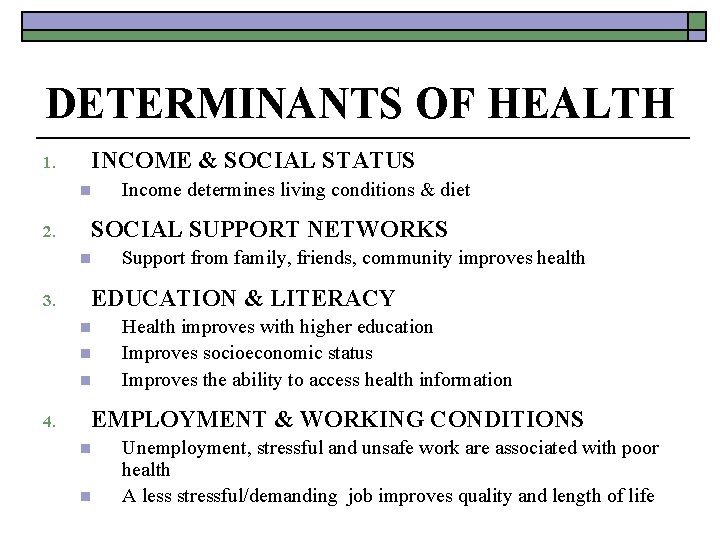 DETERMINANTS OF HEALTH 1. INCOME & SOCIAL STATUS n 2. SOCIAL SUPPORT NETWORKS n