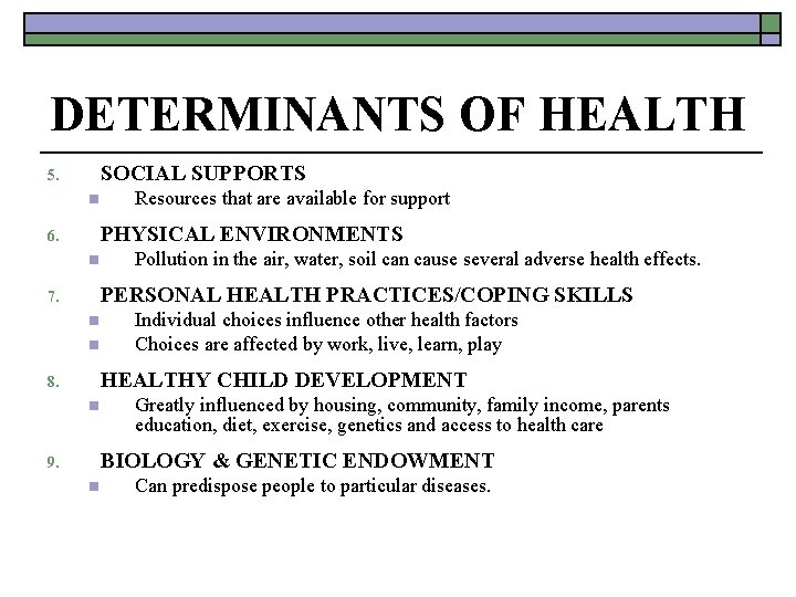 DETERMINANTS OF HEALTH SOCIAL SUPPORTS 5. n Resources that are available for support PHYSICAL