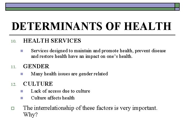 DETERMINANTS OF HEALTH 10. HEALTH SERVICES n 11. GENDER n 12. Many health issues