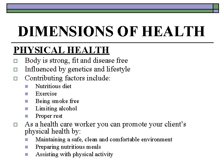 DIMENSIONS OF HEALTH PHYSICAL HEALTH o o o Body is strong, fit and disease