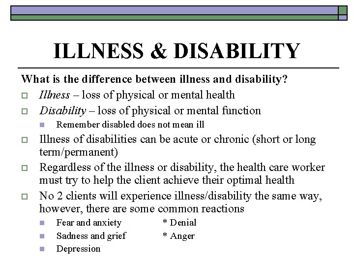 ILLNESS & DISABILITY What is the difference between illness and disability? o Illness –