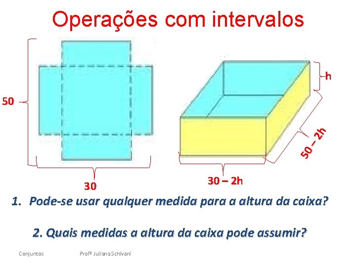 Operações com intervalos h 50 – 2 h 50 30 30 – 2 h