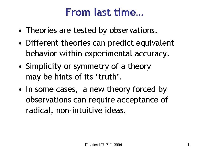 From last time… • Theories are tested by observations. • Different theories can predict
