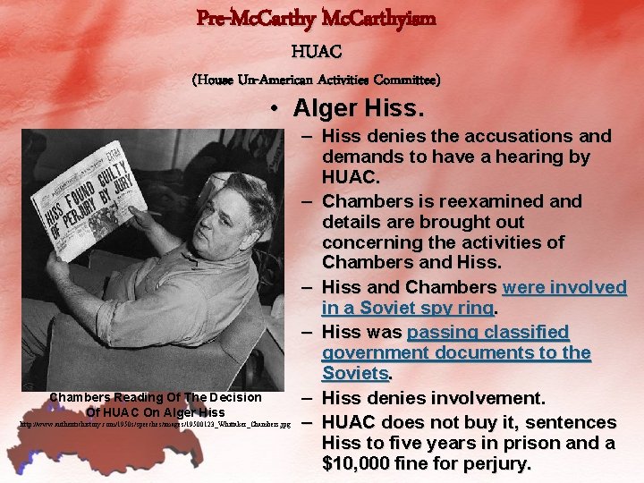 Pre-Mc. Carthyism HUAC (House Un-American Activities Committee) • Alger Hiss. Chambers Reading Of The