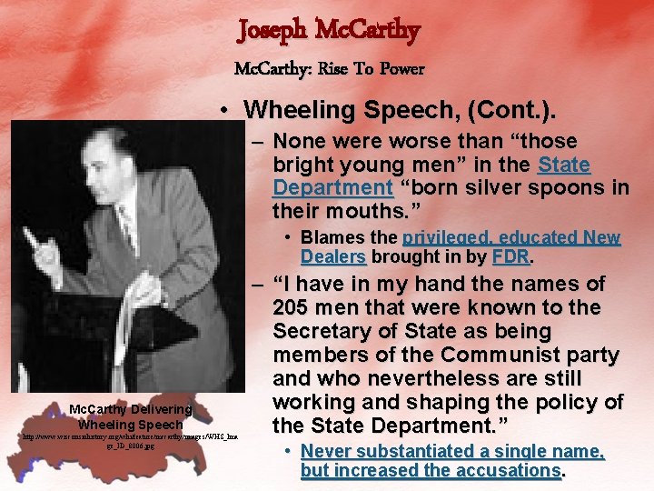 Joseph Mc. Carthy: Rise To Power • Wheeling Speech, (Cont. ). – None were