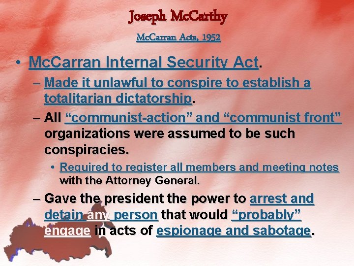 Joseph Mc. Carthy Mc. Carran Acts, 1952 • Mc. Carran Internal Security Act. –