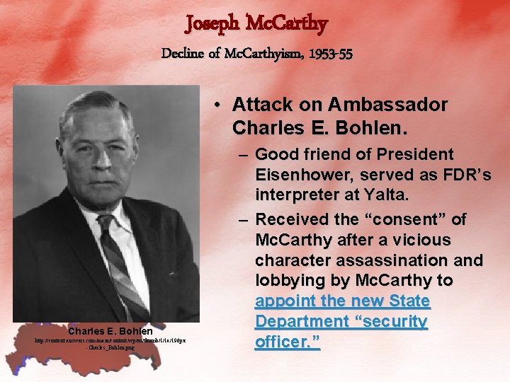 Joseph Mc. Carthy Decline of Mc. Carthyism, 1953 -55 • Attack on Ambassador Charles