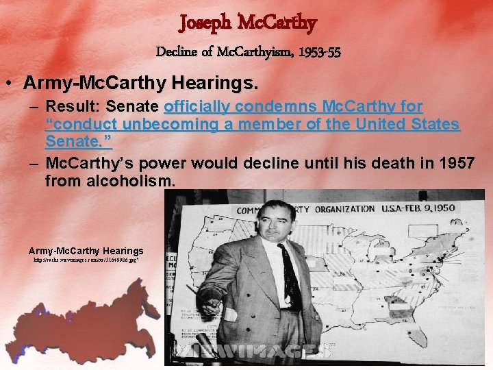 Joseph Mc. Carthy Decline of Mc. Carthyism, 1953 -55 • Army-Mc. Carthy Hearings. –