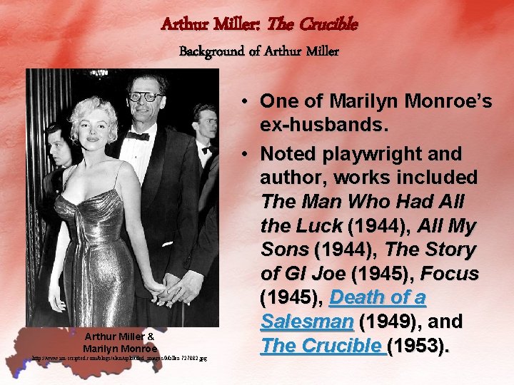 Arthur Miller: The Crucible Background of Arthur Miller & Marilyn Monroe http: //www. un-scripted.